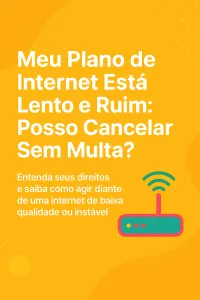 Imagem principal do artigo Meu Plano de Internet Está Lento e Ruim: Posso Cancelar Sem Multa?